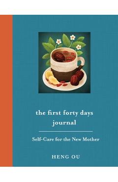 Coperta cărții 'The First Forty Days Journal: Self-Care for the New Mother - Heng Ou'
