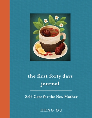 Coperta cărții 'The First Forty Days Journal: Self-Care for the New Mother - Heng Ou'
