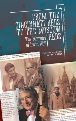 Coperta cărții 'From the Cincinnati Reds to the Moscow Reds: The Memoirs of Irwin Weil - Irwin Weil'