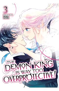 Coperta cărții 'The Demon King Is Way Too Overprotective! Vol. 3 - Miko Senri'