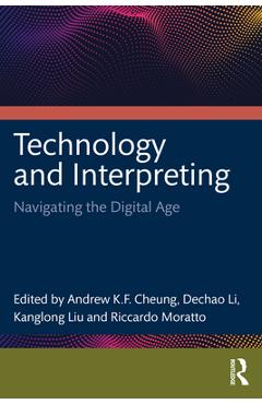 Coperta cărții 'Technology and Interpreting: Navigating the Digital Age - Cheung Andrew K. F.'