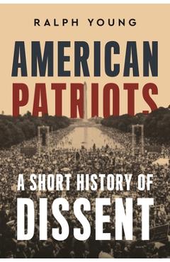 Coperta cărții 'American Patriots: A Short History of Dissent - Ralph Young'