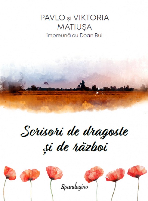 Coperta cărții 'Scrisori de dragoste și de război - Pavlo Matiusa, Viktoria Matiusa, Doan Bui'