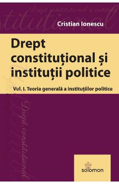 Poza produsului Drept constitutional si institutii publice Vol.1: Teoria generala a institutiilor politice - Cristian Ionescu