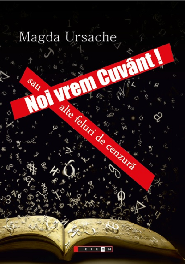 Coperta cărții 'Noi vrem cuvânt! Sau alte feluri de cenzură - Magda Ursache'