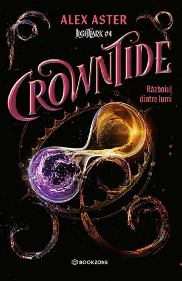 Crowntide: Razboiul dintre lumi. Seria Lightlark Vol.4 - Alex Aster