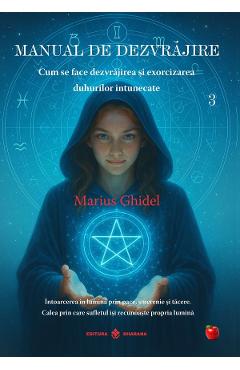 Coperta cărții 'Manual de dezvrăjire Vol.3: Cum se face dezvrăjirea și exorcizarea duhurilor - Marius Ghidel'