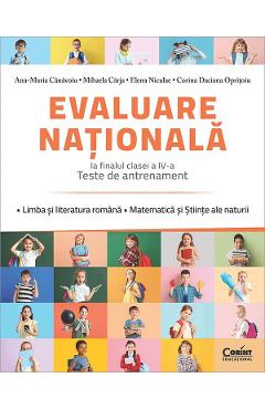 Coperta cărții 'Evaluare Națională. Teste de antrenament - Clasa 4 - Ana-Maria Canavoiu, Mihaela Cârja, Elena Niculae, Corina Daciana'
