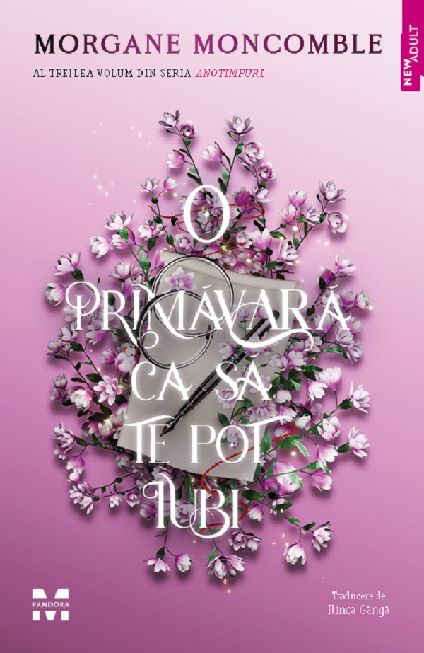 O primavara ca sa te pot iubi. Seria Anotimpuri Vol.3 - Morgane Moncomble