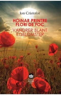 Coperta cărții 'Hoinar printre flori de foc. Vandrer blant ildblomster - Ion Vristofor'