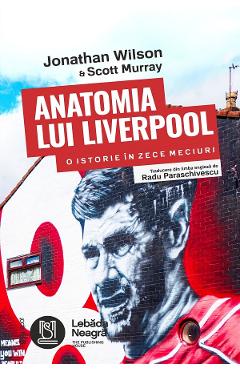 Coperta cărții 'Anatomia lui Liverpool - Jonathan Wilson, Scott Murray'