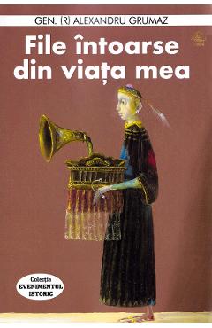 Coperta cărții 'File întoarse din viața mea - Alexandru Grumaz'