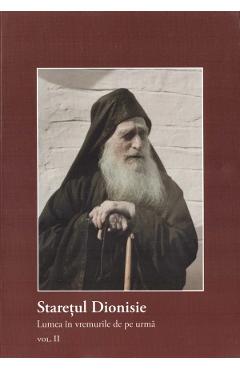 Coperta cărții 'Starețul Dionisie Vol.2 Lumea în vremurile de pe urmă - Starețul Dionisie'