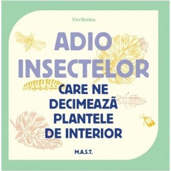 Coperta cărții 'Adio insectelor care ne decimează plantele de interior - Vertbobo'