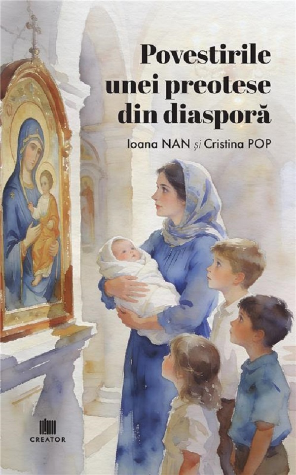 Povestirile unei preotese din diaspora - Ioana Nan, Cristina Pop