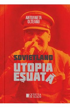 Coperta cărții 'Sovietland. Utopia eșuată Ed.2 - Antoaneta Olteanu'