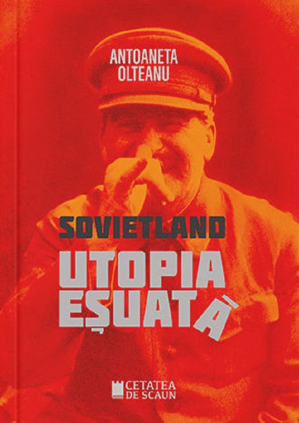 Coperta cărții 'Sovietland. Utopia eșuată Ed.2 - Antoaneta Olteanu'