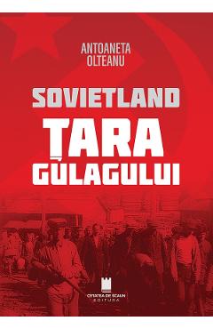 Coperta cărții 'Sovietland. Țara Gulagului Ed.2 - Antoaneta Olteanu'