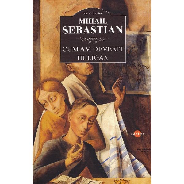 Pachet 3 carti: Cum am devenit huligan + De doua mii de ani + Fragmente dintr-un carnet gasit. Femei - Mihail Sebastian