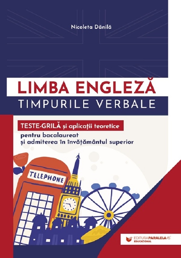 Coperta cărții 'Limba engleză. Timpurile verbale. Teste-grila și aplicații teoretice - Nicoleta Dănilă'