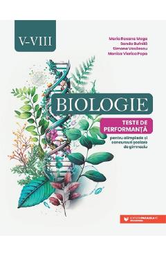Coperta cărții 'Biologie Clasele 5-8 Teste de performanta - Maria Roxana Moga, Sanda Bufnilă, Simona Vasilescu, Monica Viorica Popa'
