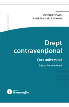 Coperta cărții 'Drept contravențional. Curs universitar Ed.2 - Ovidiu Podaru, Andreea Carla Loghin'