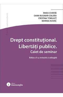 Coperta cărții 'Drept constituțional. Libertăți publice. Caiet de seminar Ed.5 - Radu Chiriță, Oana Laura Bugnar-Coldea, Cristina'