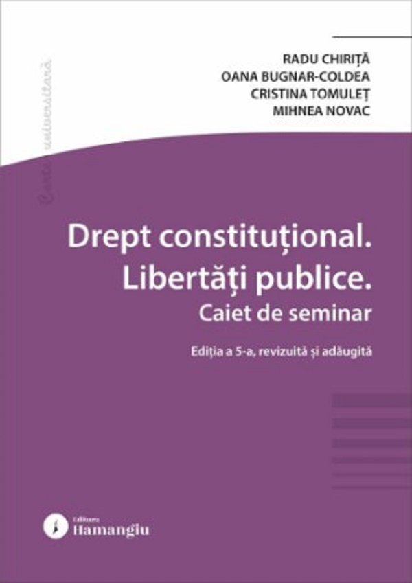 Coperta cărții 'Drept constituțional. Libertăți publice. Caiet de seminar Ed.5 - Radu Chiriță, Oana Laura Bugnar-Coldea, Cristina'
