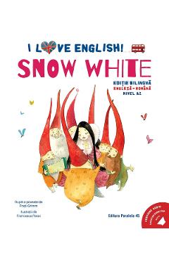 Coperta cărții 'I Love English. Snow White. Ed. bilingvă engleză-romană. Nivel A2 - Frații Grim'