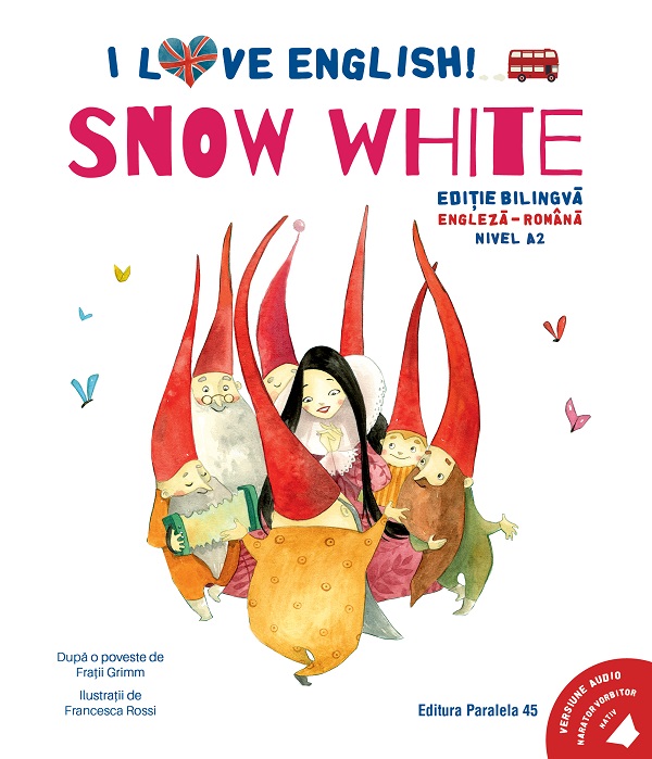 Coperta cărții 'I Love English. Snow White. Ed. bilingvă engleză-romană. Nivel A2 - Frații Grim'
