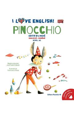 Coperta cărții 'I Love English. Pinocchio. Ed. bilingvă engleză-romană. Nivel A2 - Carlo Collodi'