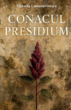 Coperta cărții 'Conacul Presidium - Victoria Constantinescu'