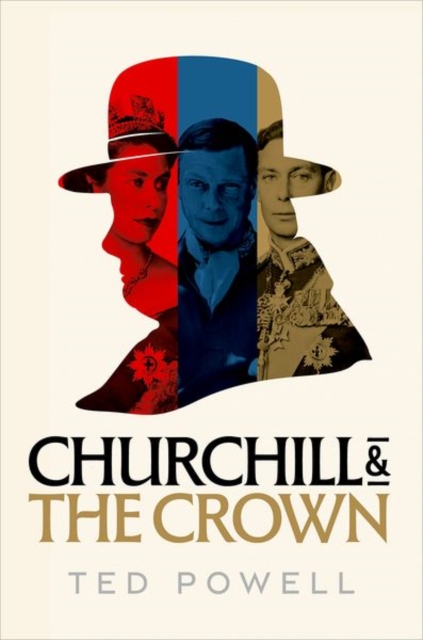 Coperta cărții 'Churchill and the Crown - Ted (broadcaster) Powell'