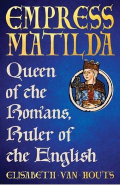 Coperta cărții 'Empress Matilda - Elisabeth Van Houts'