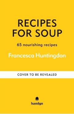 Coperta cărții 'Recipes for Soups - Francesca Hamlyn|huntingdon'