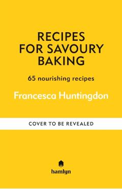 Coperta cărții 'Recipes for Savoury Bakes - Francesca Hamlyn|huntingdon'