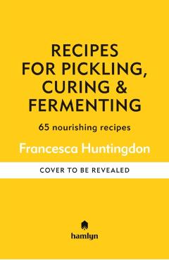 Coperta cărții 'Recipes for Pickling & Preserving - Francesca Hamlyn|huntingdon'