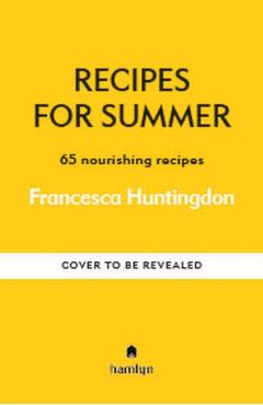 Coperta cărții 'Recipes for Summer - Francesca Hamlyn|huntingdon'