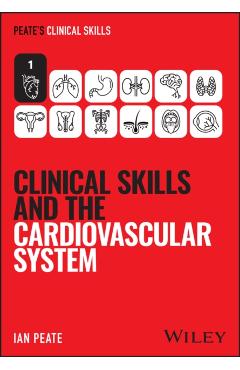 Clinical Skills and the Cardiovascular System - Ian (university Of Hertfordshire Peate