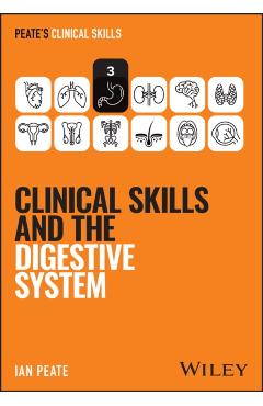 Clinical Skills and the Digestive System - Ian (university Of Hertfordshire Peate