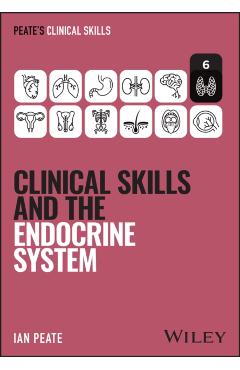 Clinical Skills and the Endocrine System - Ian (university Of Hertfordshire Peate