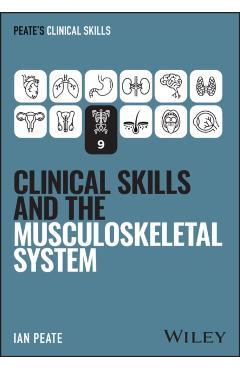 Clinical Skills and the Musculoskeletal System - Ian (university Of Hertfordshire Peate