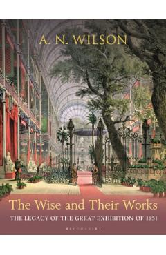 Coperta cărții 'Wise and Their Works - A. N. Wilson'