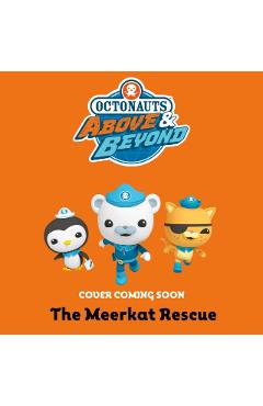 Octonauts Above & Beyond: The Meerkat Rescue -