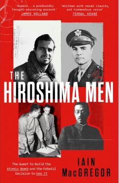 Hiroshima Men - Iain Macgregor