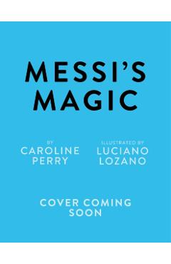 Messi's Magic - Caroline Perry
