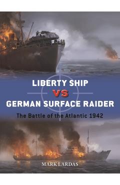 Coperta cărții 'US Liberty Ship vs German Surface Raider - Mark Lardas'