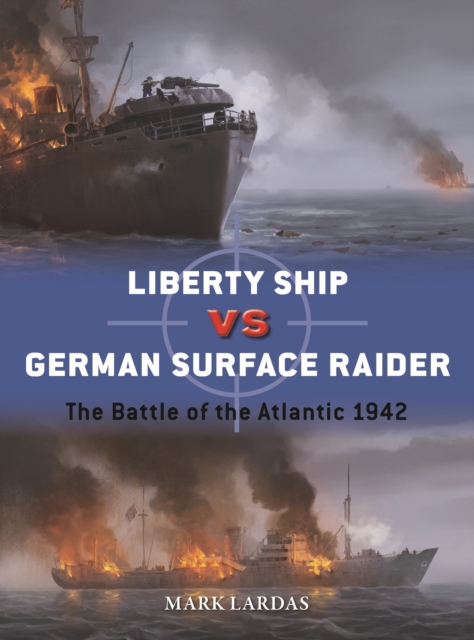 Coperta cărții 'US Liberty Ship vs German Surface Raider - Mark Lardas'