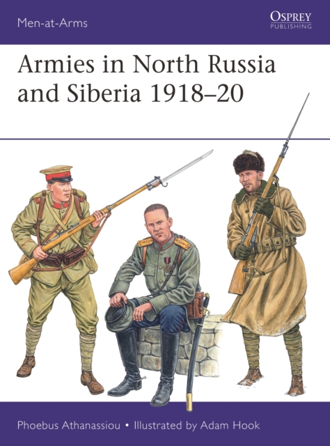 Coperta cărții 'Armies in North Russia and Siberia 1918–20 - Phoebus Athanassiou'