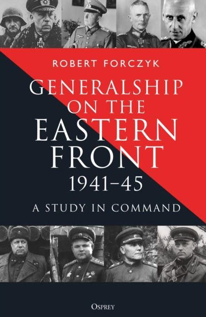 Coperta cărții 'Generalship on the Eastern Front, 1941–45 - Robert Forczyk'